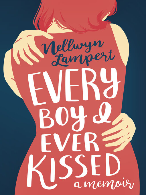 Title details for Every Boy I Ever Kissed by Nellwyn Lampert - Available